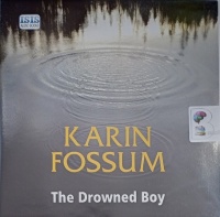 The Drowned Boy written by Karin Fossum performed by David Rintoul on Audio CD (Unabridged)